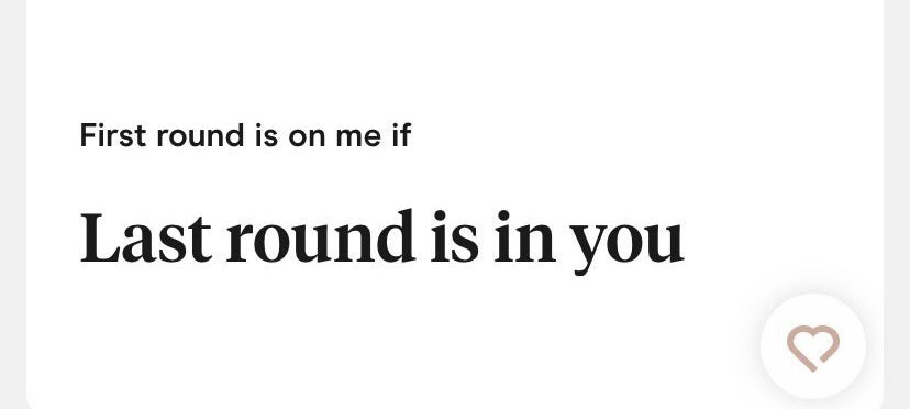 A section of someone's page reads "the first round is on me if the last round is in you"