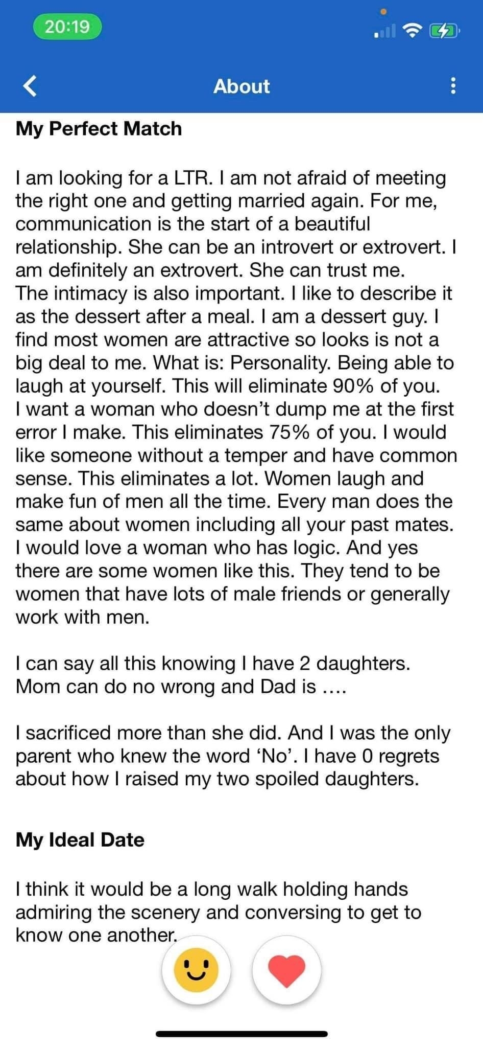 The section on this man's perfect match starts innocently, saying he wants communication. But he says "you must be able to laugh at yourself, this will eliminate 90% of you" and goes on to rant about his ex-wife and how she raised his daughters
