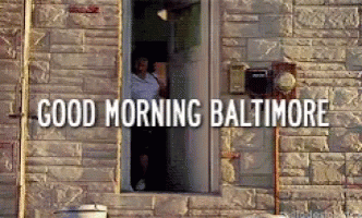 &quot;Good morning Baltimore&quot;