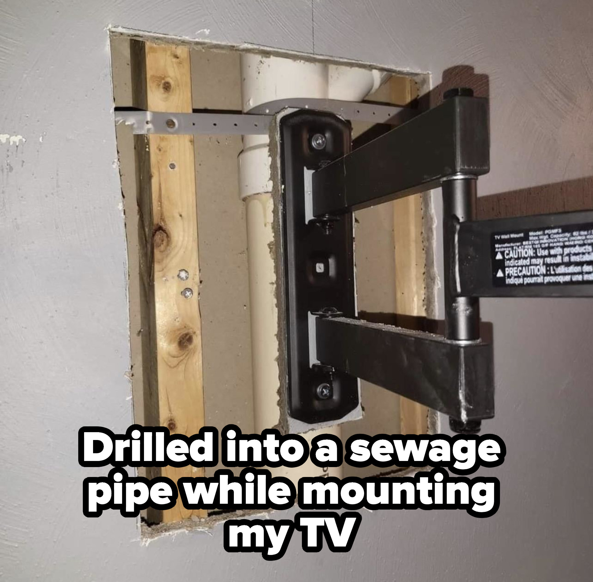 &quot;drilled into a sewage pipe while mounting my TV&quot;