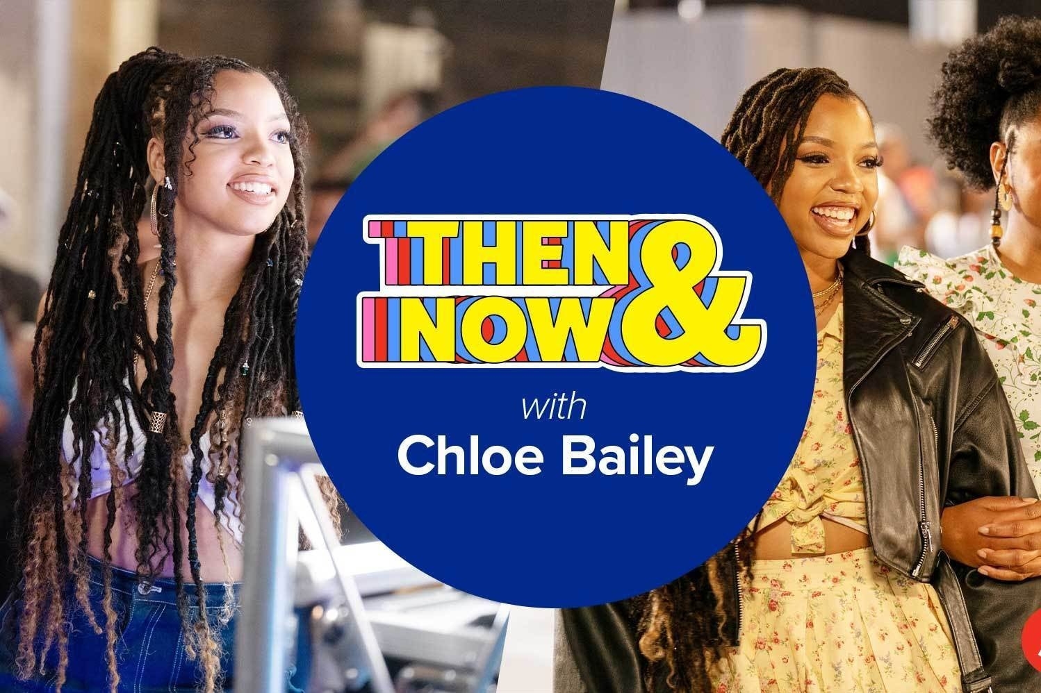 then and now with chloe bailey