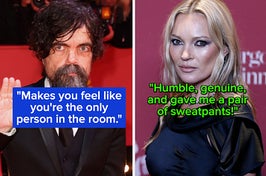 "makes you feel like you're the only person in the room" over peter dinklage and "humble, genuine, and gave me a pair of sweatpants" over kate moss