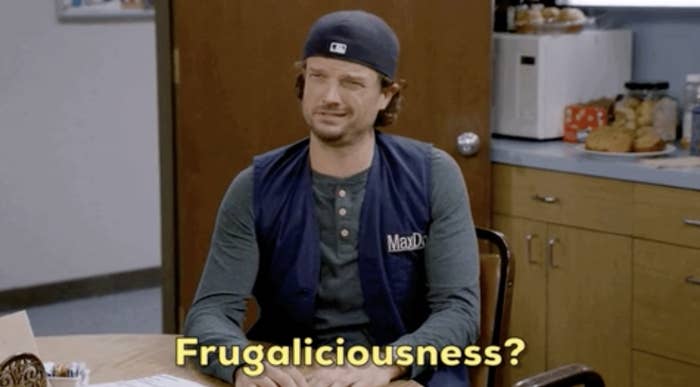 A man saying, &quot;Frugaliciousness?&quot;
