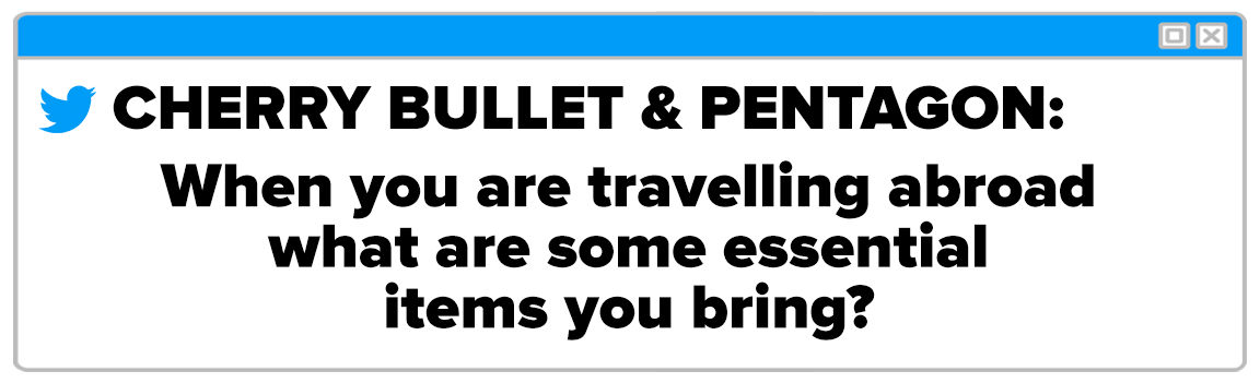 Twitter Box and the question reads Cherry Bullet and PENTAGON When you are travelling abroad what are some essential items you bring