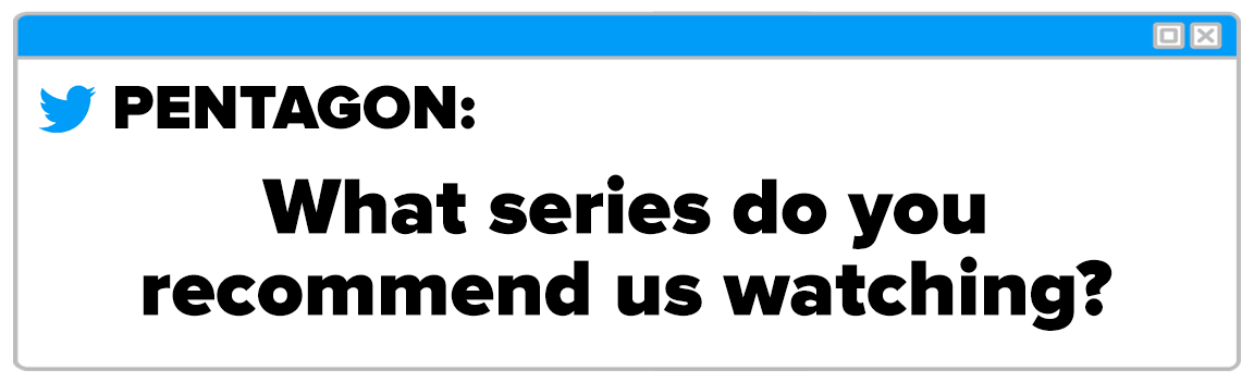 Twitter Box and the question reads PENTAGON What series do you recommend us watching