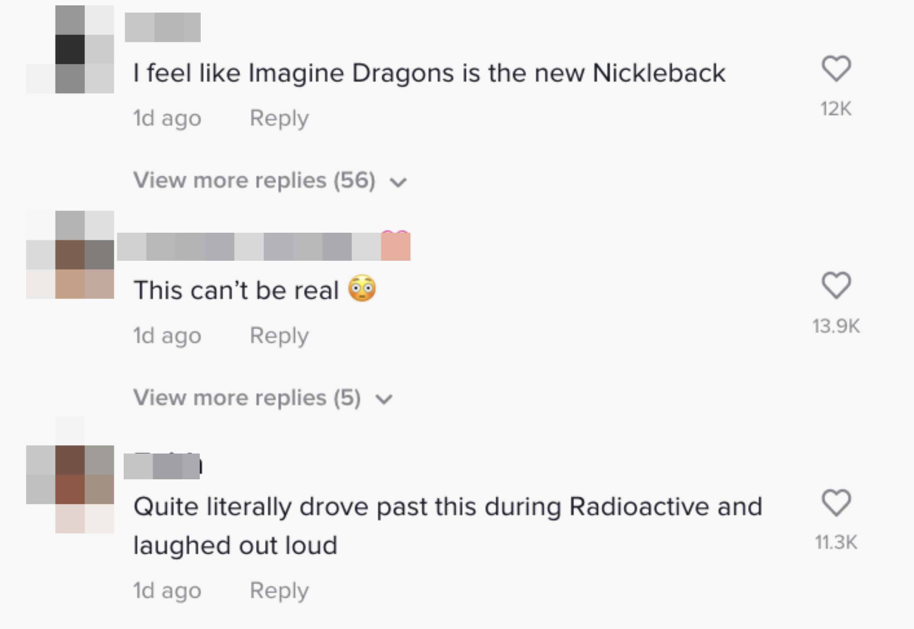 I feel like Imagine Dragons is the new Nickleback, This can&#x27;t be real, and Quite literally drove past this during Radioactive and laughed out loud