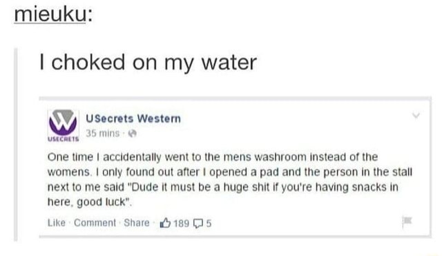 "I choked on my water"