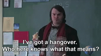 Jack Black in &quot;School of Rock&quot; saying he has a hangover