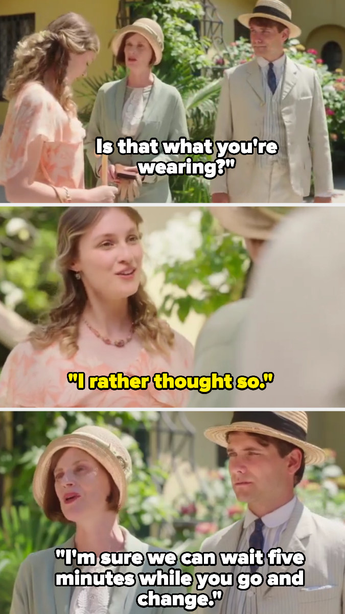 "I'm sure we can wait five minutes while you go and change."