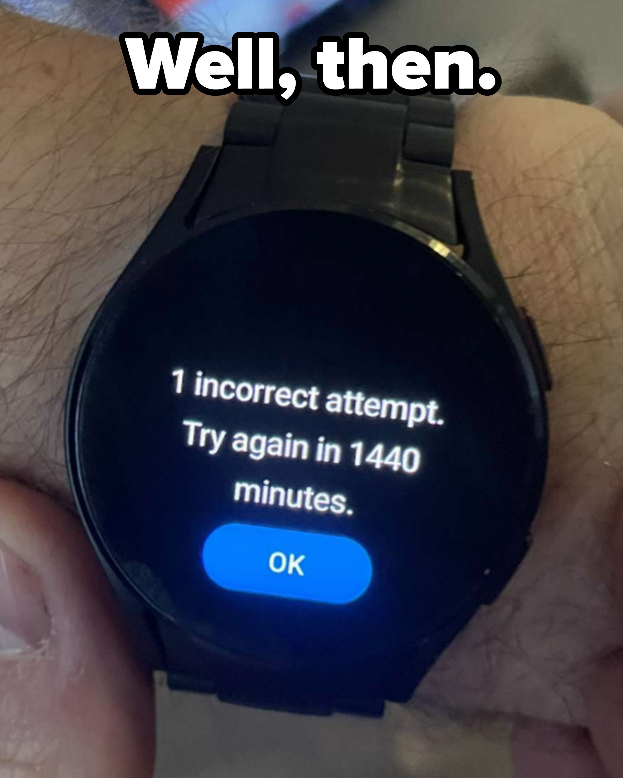 &quot;1 incorrect attempt. Try again in 1440 minutes.&quot;