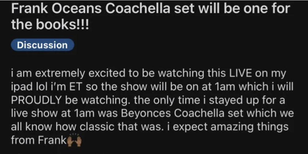 &quot;Frank Ocean&#x27;s Coachella set will be one for the books!!!&quot; and &quot;I expect amazing things from Frank&quot;