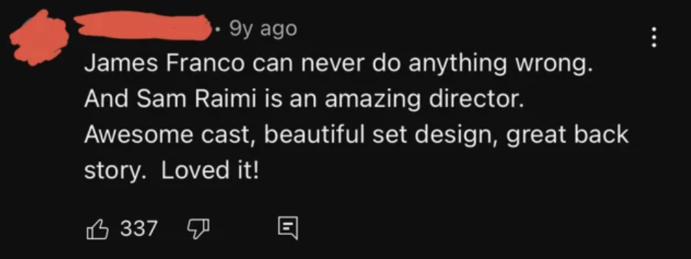 Reddit comment about how he can do no wrong and &quot;Sam Raimi is an amazing director&quot;