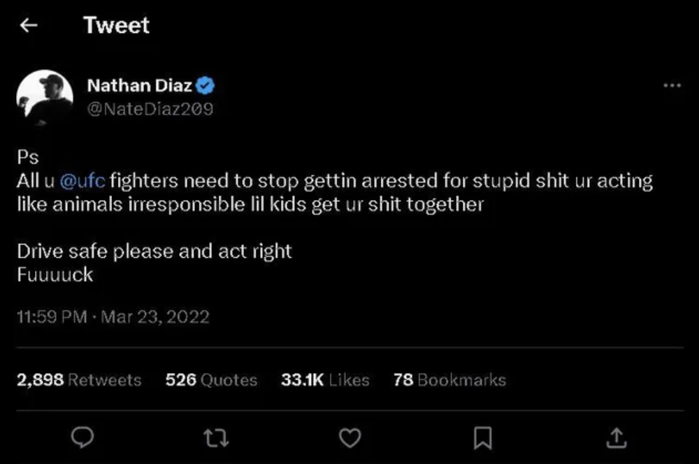 Tweet from Nathan Diaz about how all UFC fighters need to stop getting arrested for &quot;stupid shit&quot; and &quot;acting like animals irresponsible lil kids&quot;