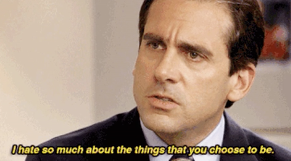 "I hate so much about the things that you choose to be."