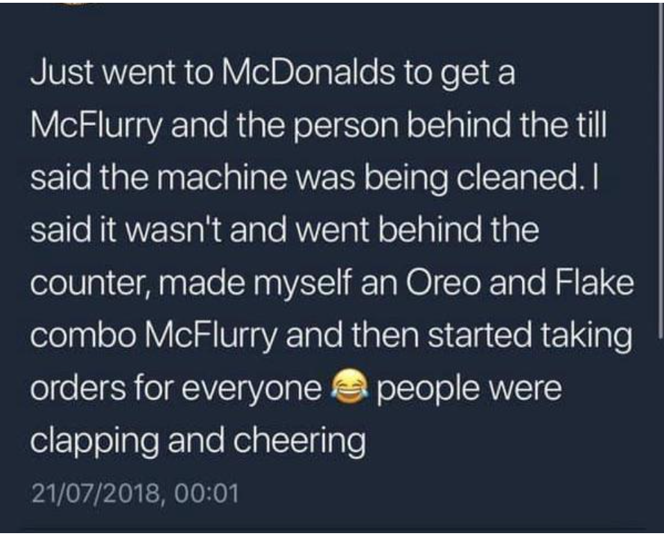 person saying they were applauded for going behind the counter and making an oreo mcflurry when the employee said it was being cleaned