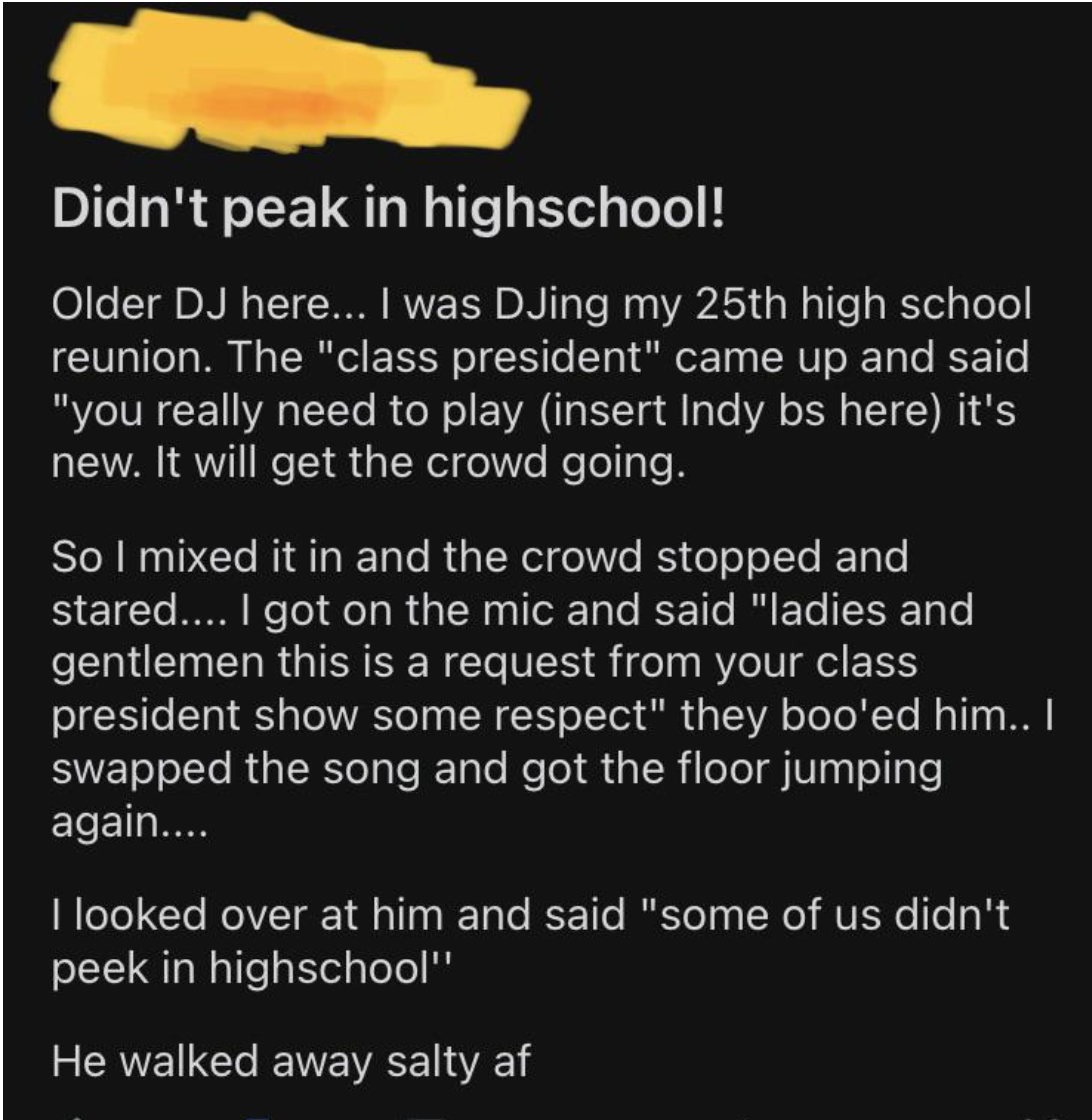 someone claiming that they saved their high school reunion when he was dj&#x27;ing and the former class president requested a bad song