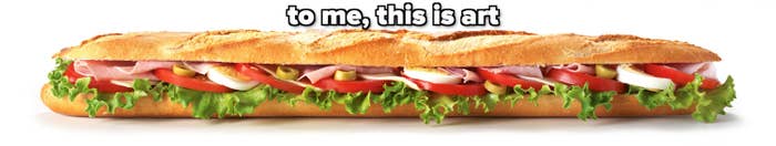foot-long sandwich with annotation saying to me, this is art