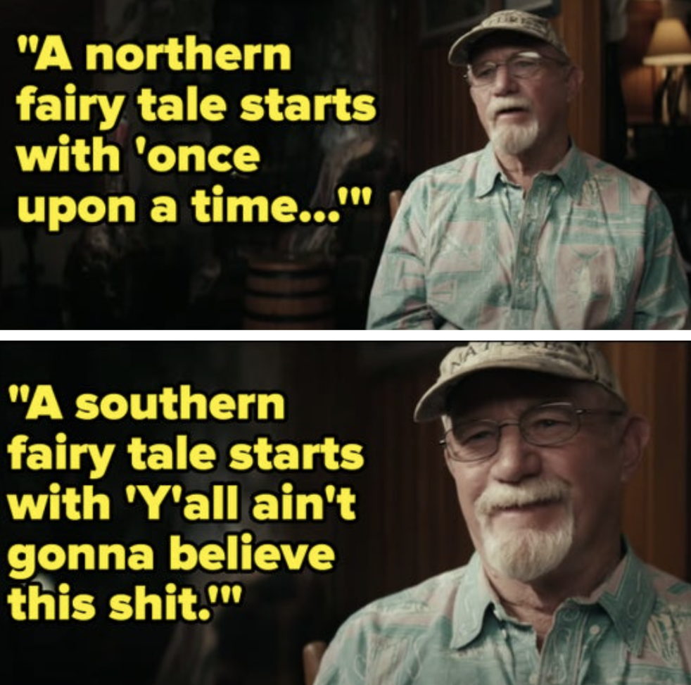 man saying, a northern take starts with once upon a time a southern fairy tale starts with y&#x27;all ain&#x27;t gonna believe this shit