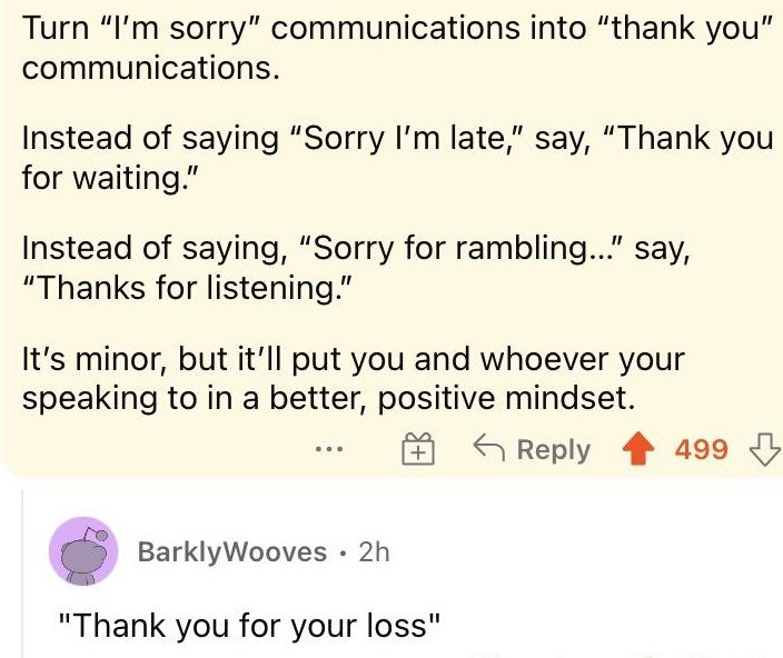 Person recommends turning &quot;Sorry&quot; communications into &quot;Thank you,&quot; and person responds with &quot;Thank you for your loss&quot;