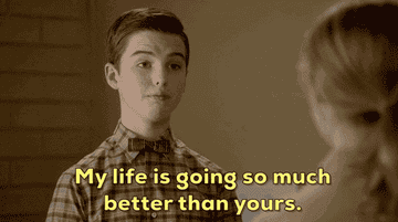 Gif of Sheldon in the show &quot;Young Sheldon&quot; saying, &quot;my life is going so much better than yours&quot;