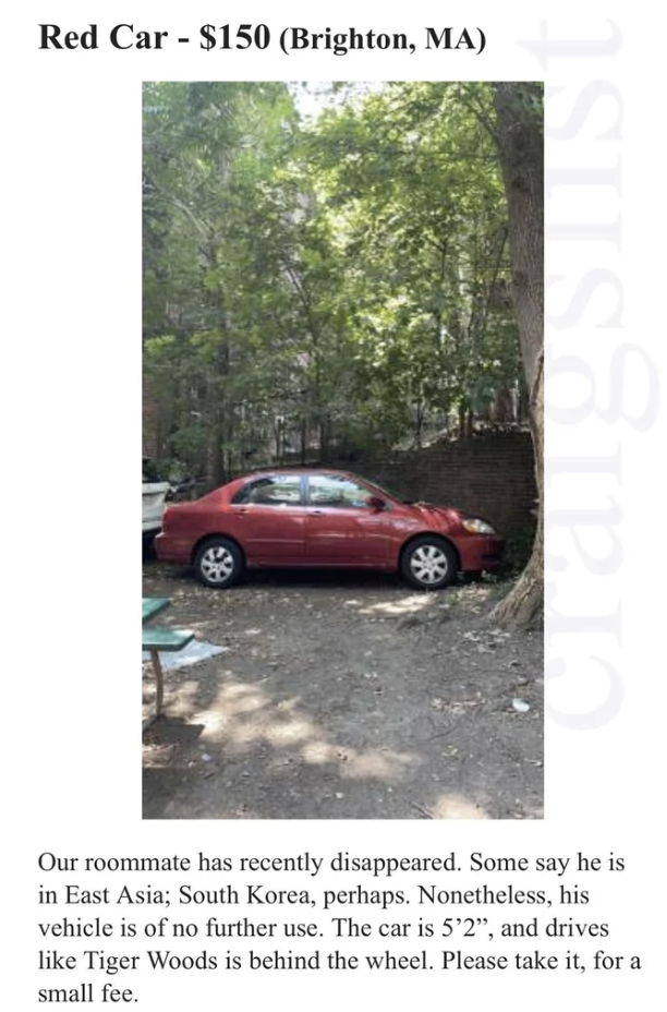 Person selling their roommate&#x27;s car for $150 because they &quot;recently disappeared&quot; and may be in &quot;East Asia; South Korea, perhaps — nonetheless, his vehicle is of no further use&quot;