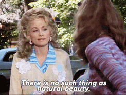 A GIF of Dolly Parton in Steel Magnolias, saying &#x27;There is no such thing as natural beauty&#x27;
