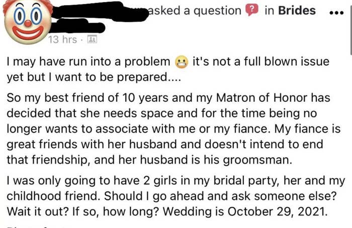 "I was only going to have 2 girls in my bridal party, her and my childhood friend. Should I go ahead and ask someone else?"