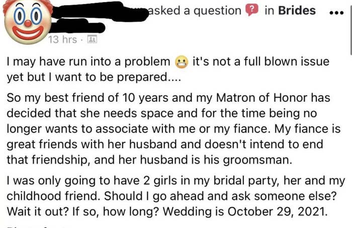 &quot;I was only going to have 2 girls in my bridal party, her and my childhood friend. Should I go ahead and ask someone else?&quot;