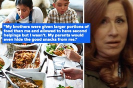 "My brothers were given larger portions of food than me and allowed to have second helpings but I wasn't. My parents would even hide the good snacks from me" on the right is a shocked reaction