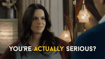 woman saying &quot;You&#x27;re actually serious?&quot;