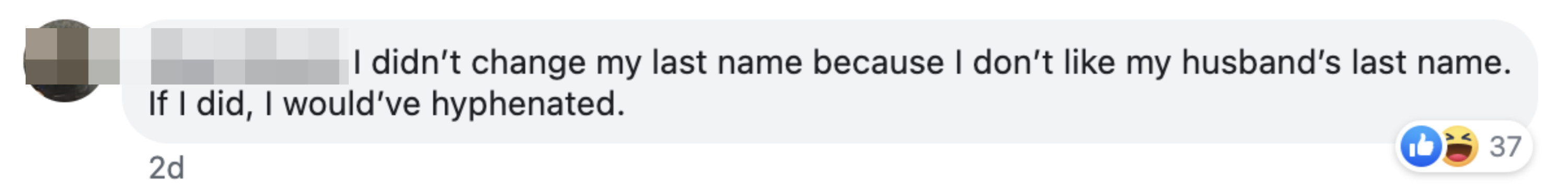 &quot;I didn't change my last name because I don't like my husband's last name.&quot;
