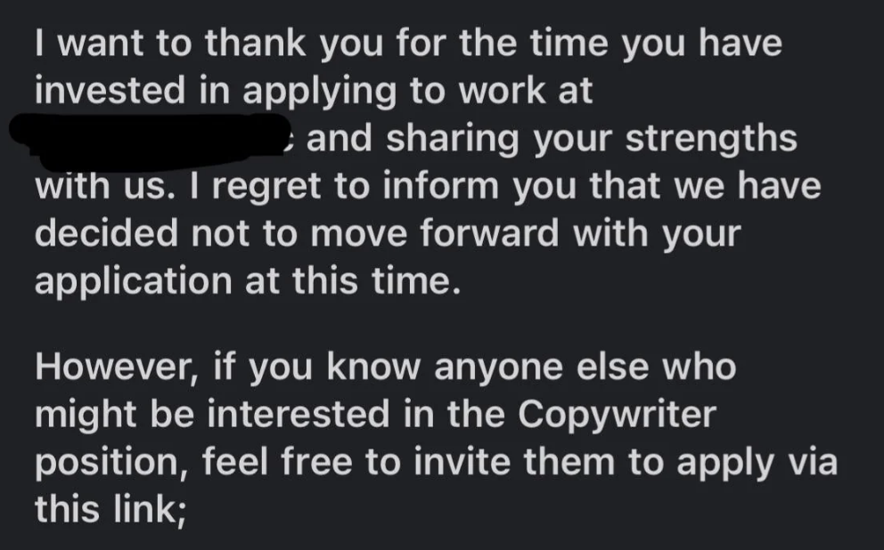 This email says they are not moving forward with the applicant but provides a link in case the applicant knows someone else who might be interested in the job