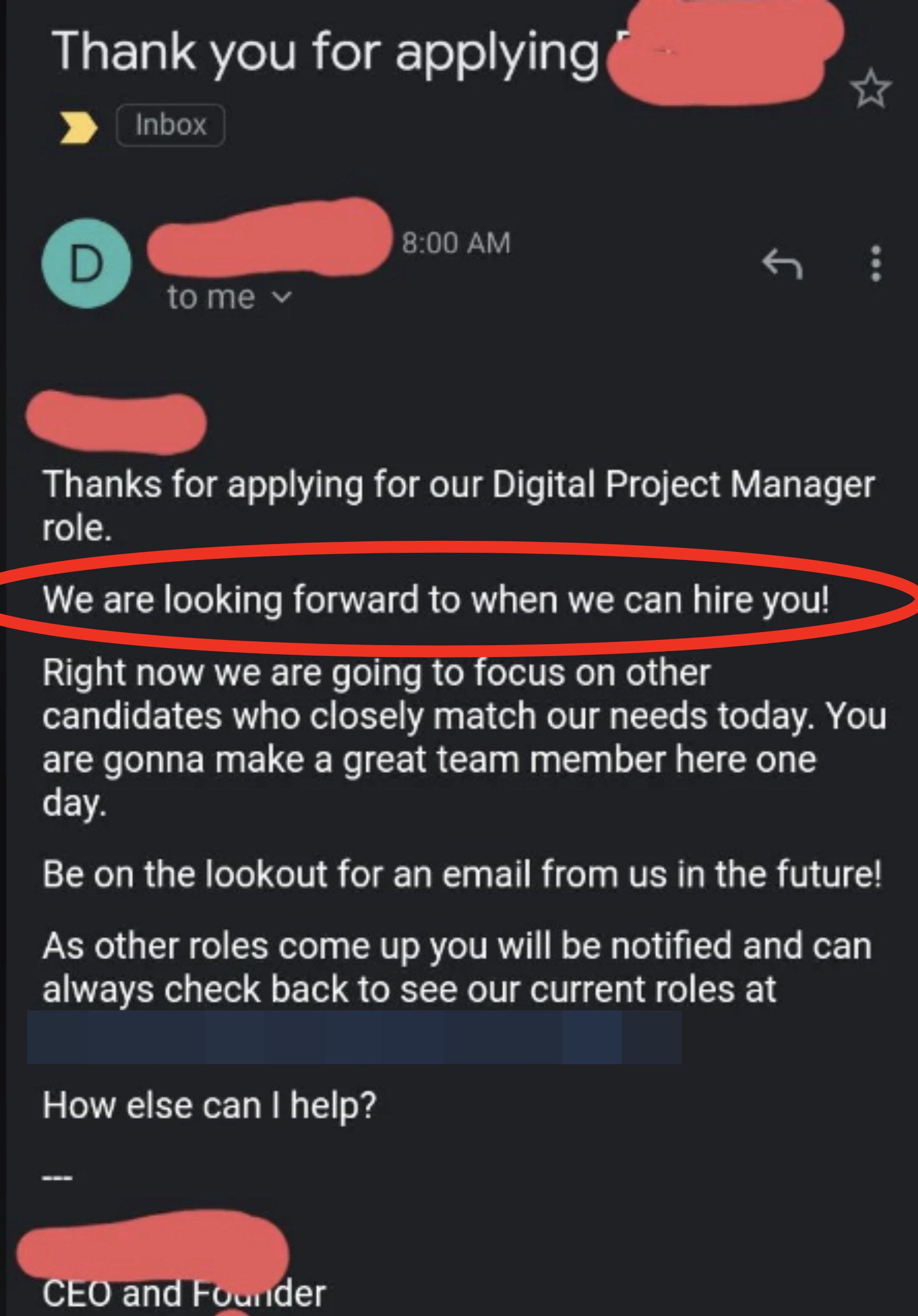 The email begins &quot;we are looking forward to when we can hire you,&quot; but follows that up by saying &quot;right now we&#x27;re going to focus on other candidates&quot;