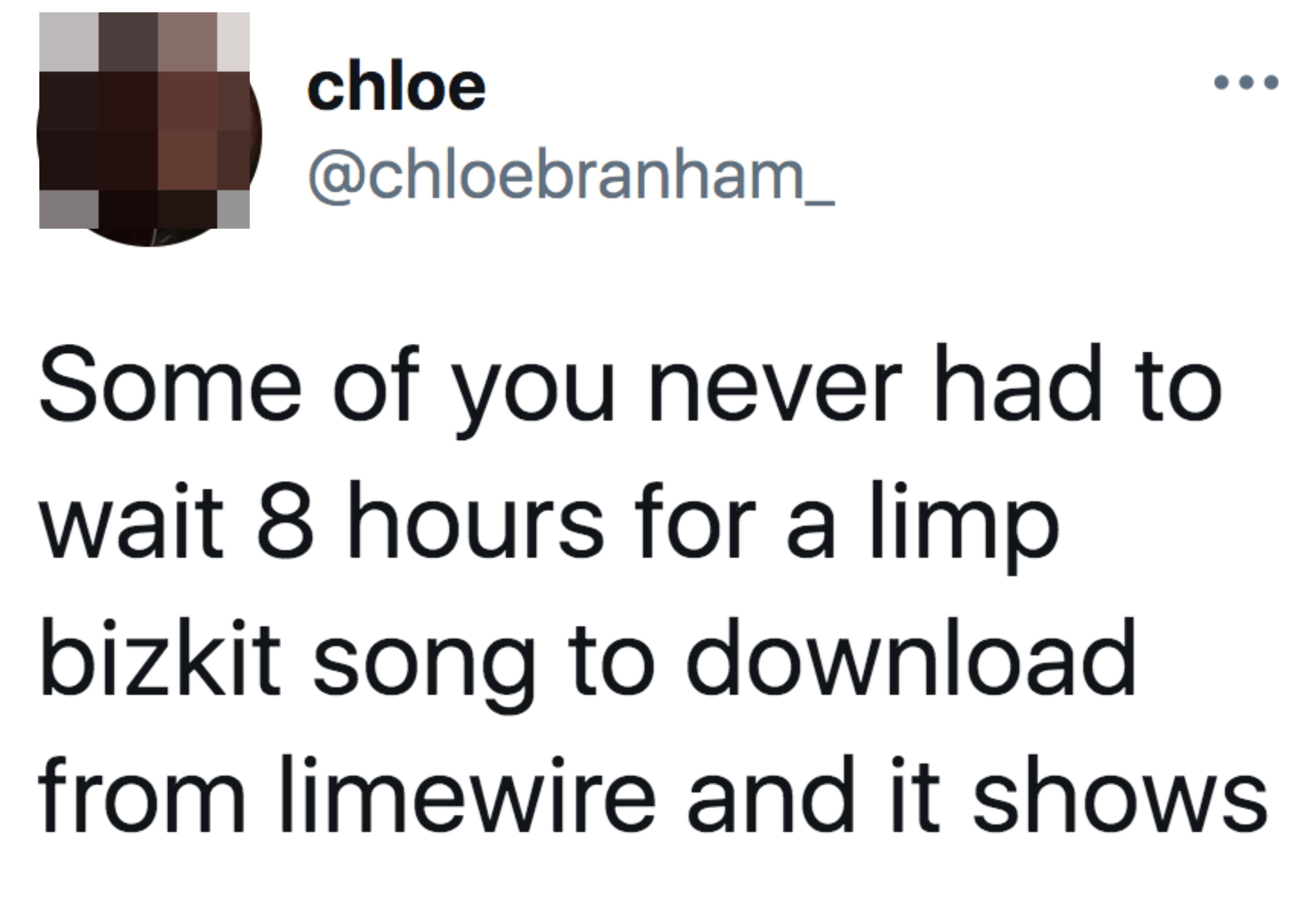 Tweet reading, &quot;Some of you never had to wait eight hours for a Limp Bizkit song to download and it shows&quot;