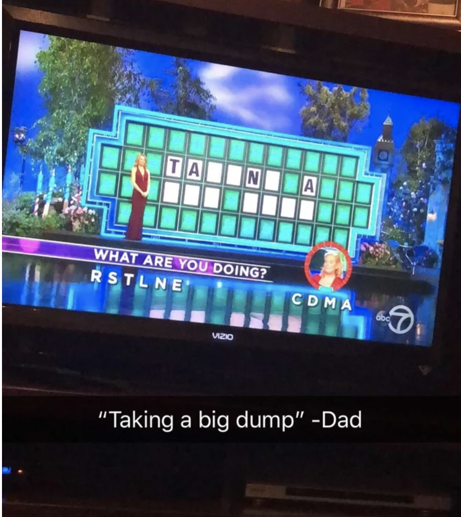 Screenshot of Wheel of Fortune letters, with hint question &quot;What are you doing?&quot; along with Dad&#x27;s answer — &quot;Taking a big dump” — in a caption underneath