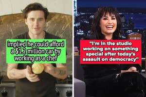 Brooklyn Peltz Beckham implied he could afford a $1.2 million car by working as a chef, and Demi Lovato said they were "in the studio working on something special" after the Capitol riot