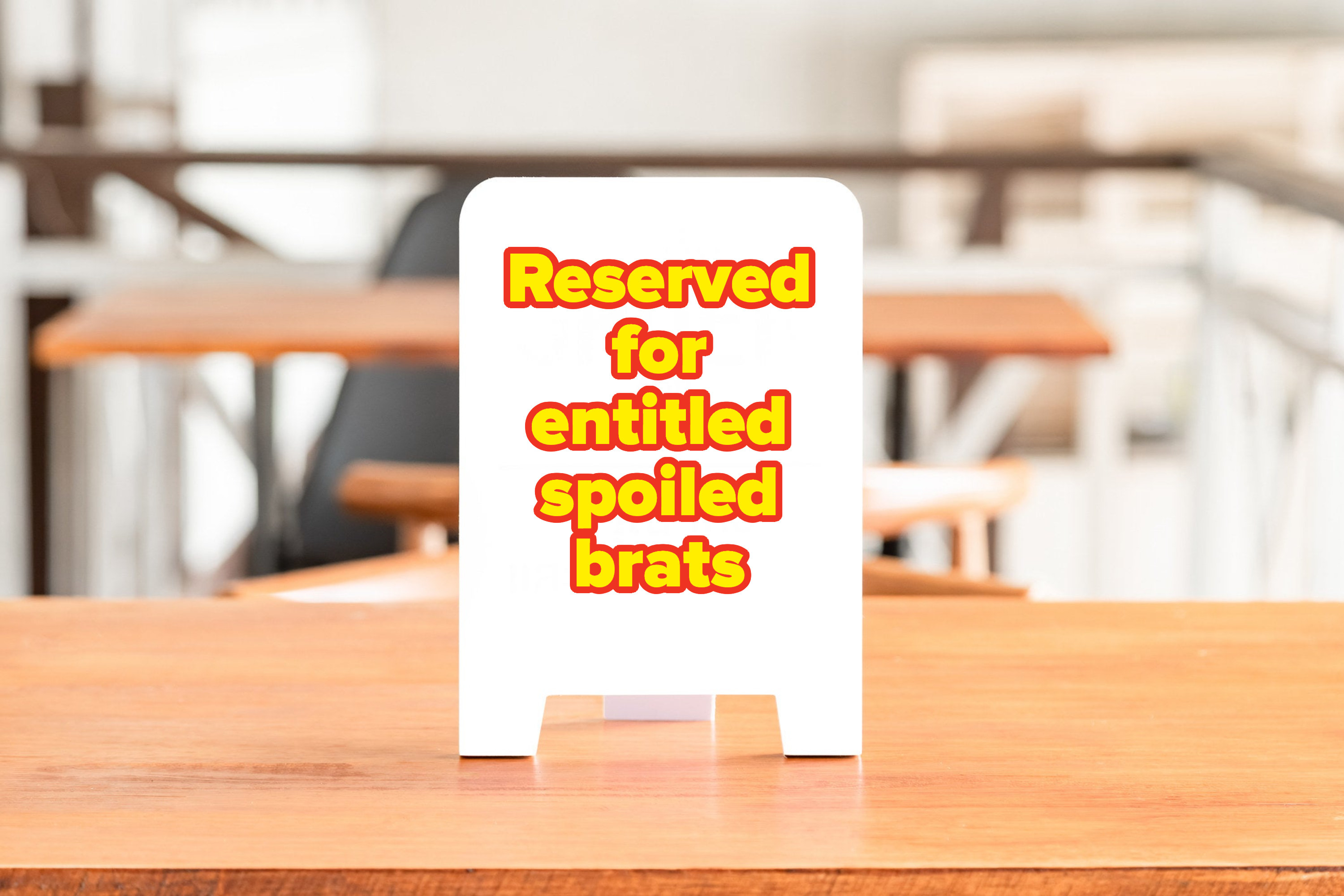 A sign that says Reserved for entitled spoiled brats