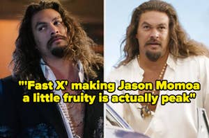 Jason Momoa in Fast X, text: "'Fast X' making Jason Momoa a little fruity is actually peak"