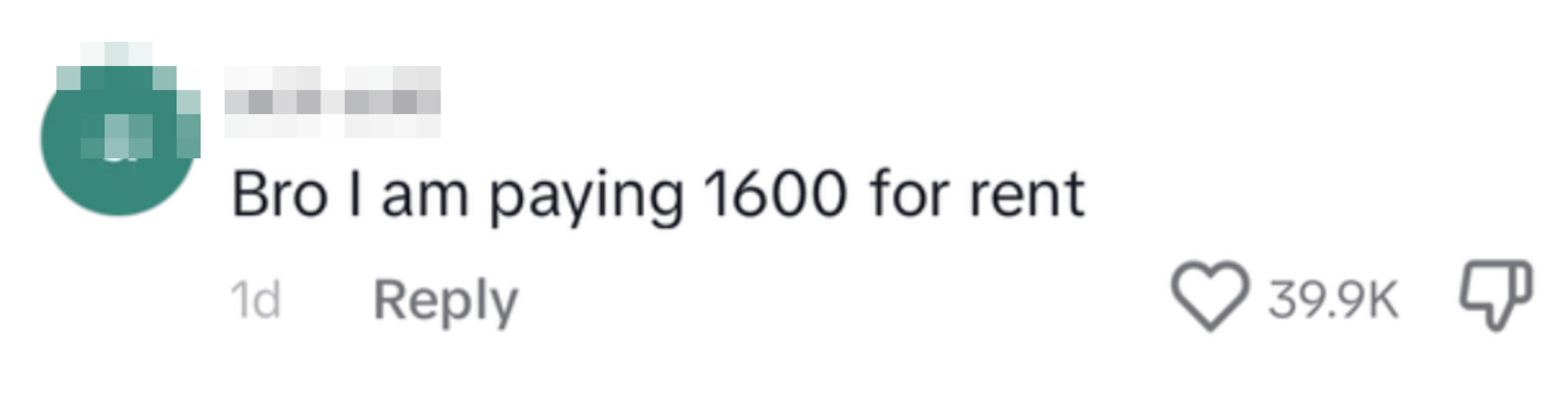One person said, "Bro I am paying 1600 for rent"