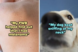 Text that says "My FWB helped find out that I had melanoma" over a person's freckled back and "My dog kept sniffing at my neck" over a close-up of a dog's nose