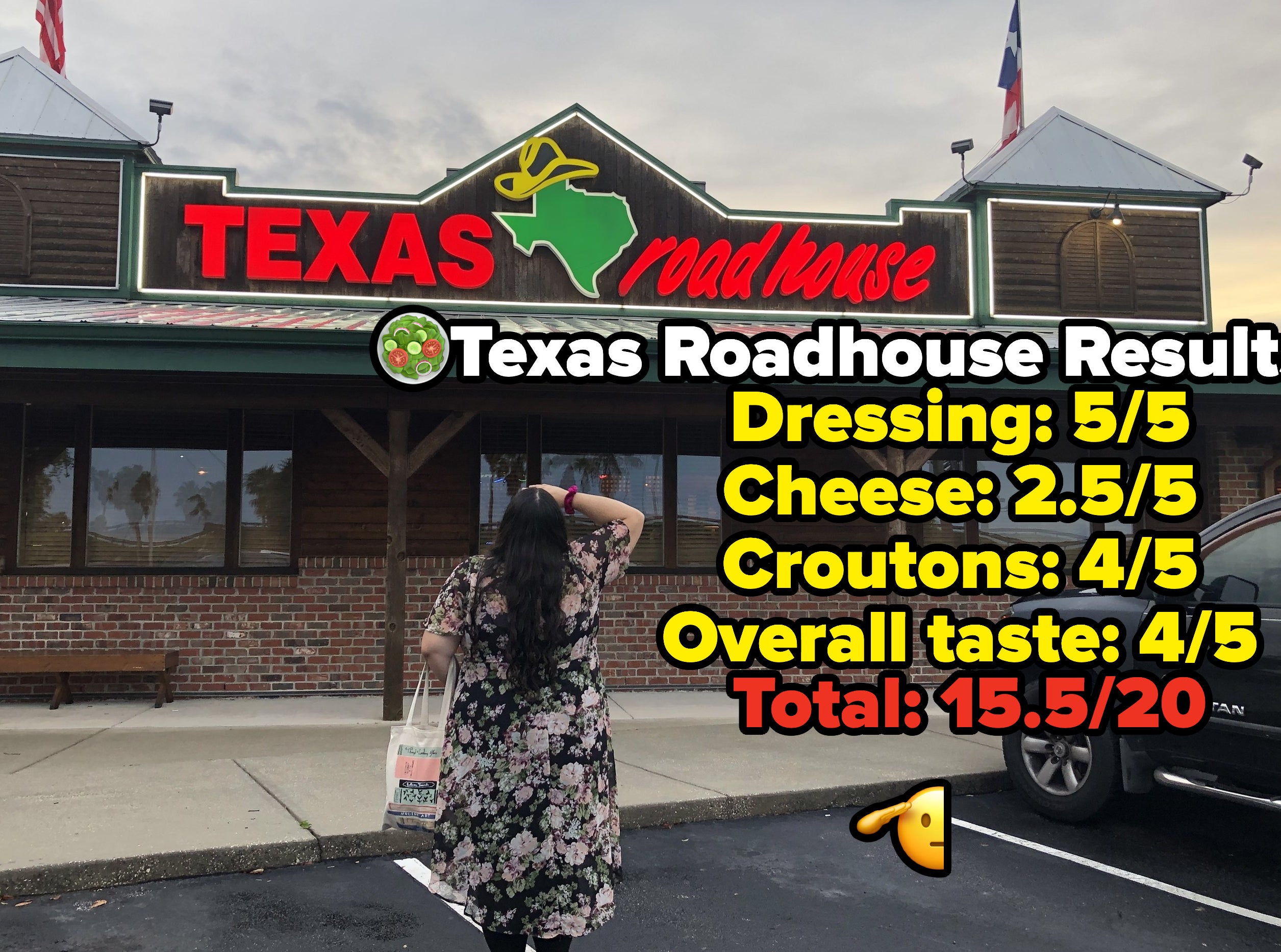 Photo of Texas roadhouse with text that says &quot;Texas Roadhouse Results: dressing 5/5, cheese 2.5/5, croutons 4/5, overall taste 4/5, total 15.5/20&quot;