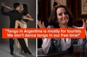 a couple dancing the tango and karen walker shrugging with the text "Tango in Argentina is mostly for tourists. We don’t dance Tango in our free time!"