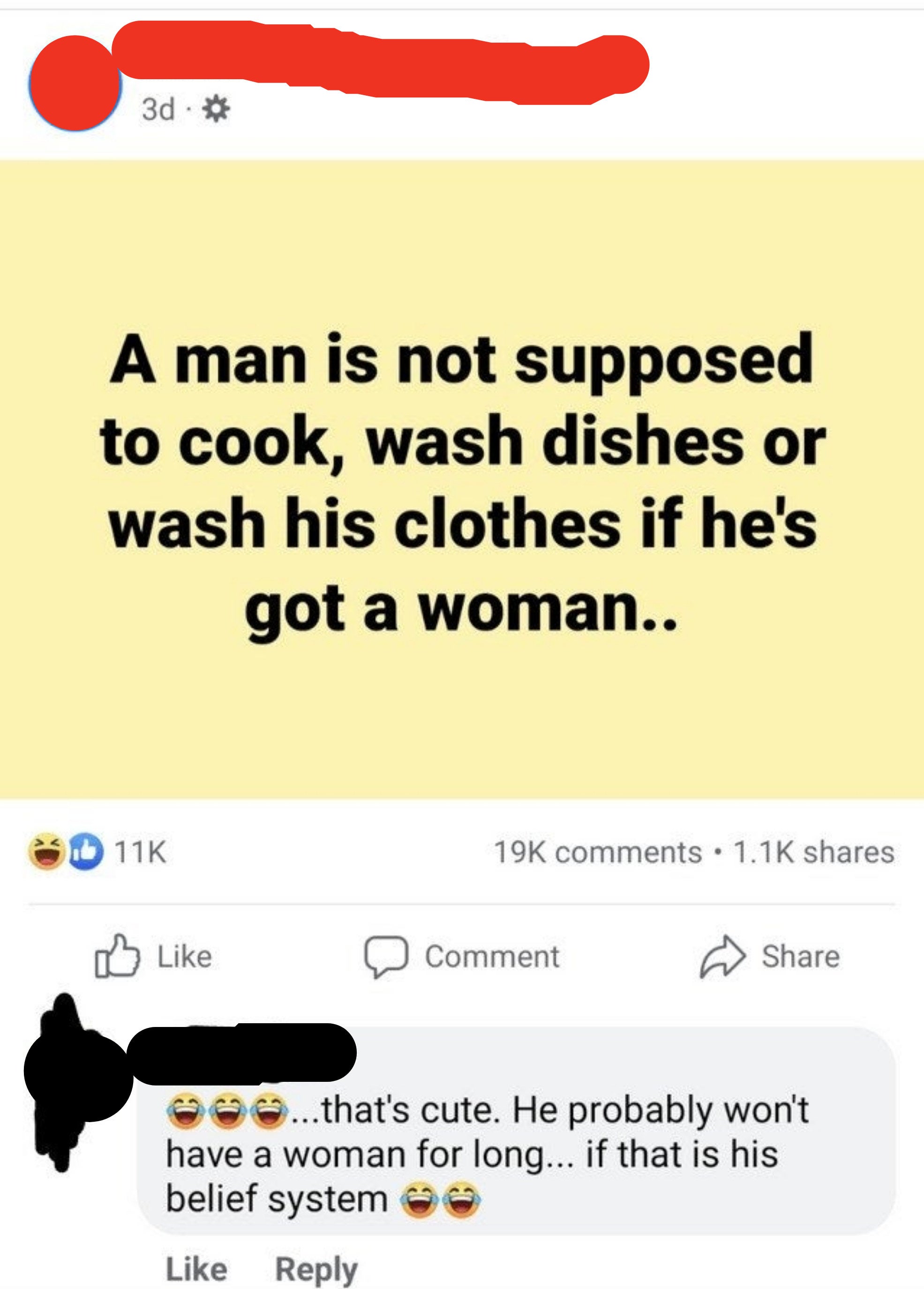 "He probably won't have a woman for long… if that is his belief system"