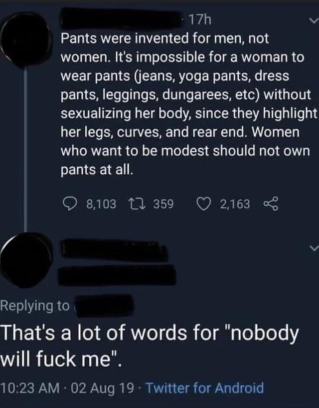 &quot;That&#x27;s a lot of words for &#x27;nobody will fuck me.&#x27;&quot;