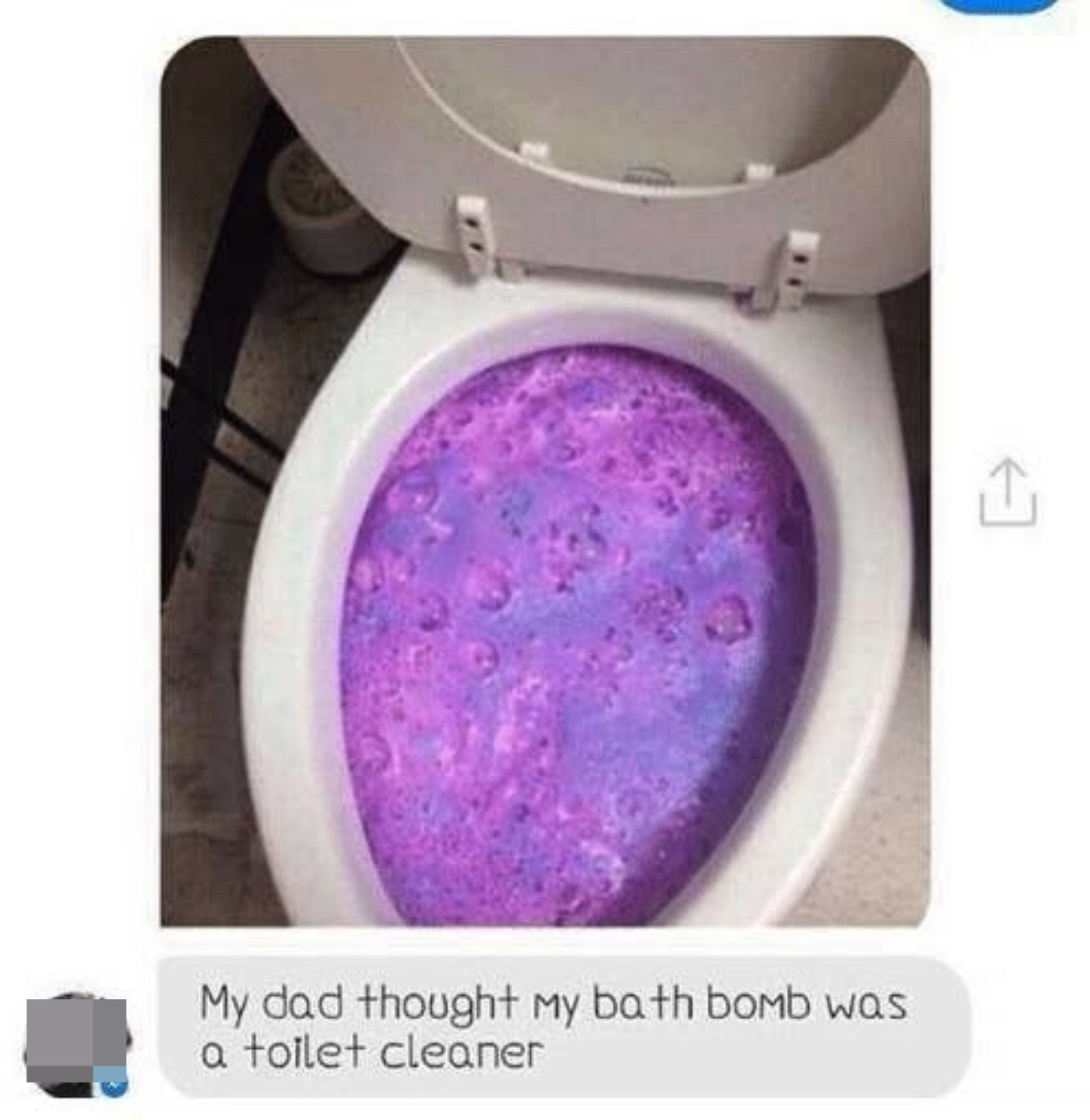 "My dad thought my bath bomb was a toilet cleaner"