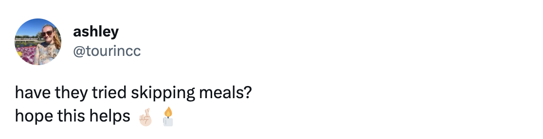 &quot;have they tried skipping meals? Hope this helps&quot; [an emoji of fingers crossed and an emoji of a lit candle]