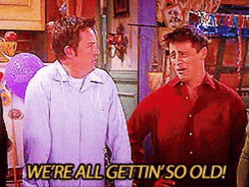 &quot;We're all gettin' so old!&quot;