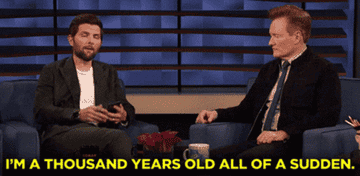 &quot;I'm a thousand years old all of a sudden.&quot;