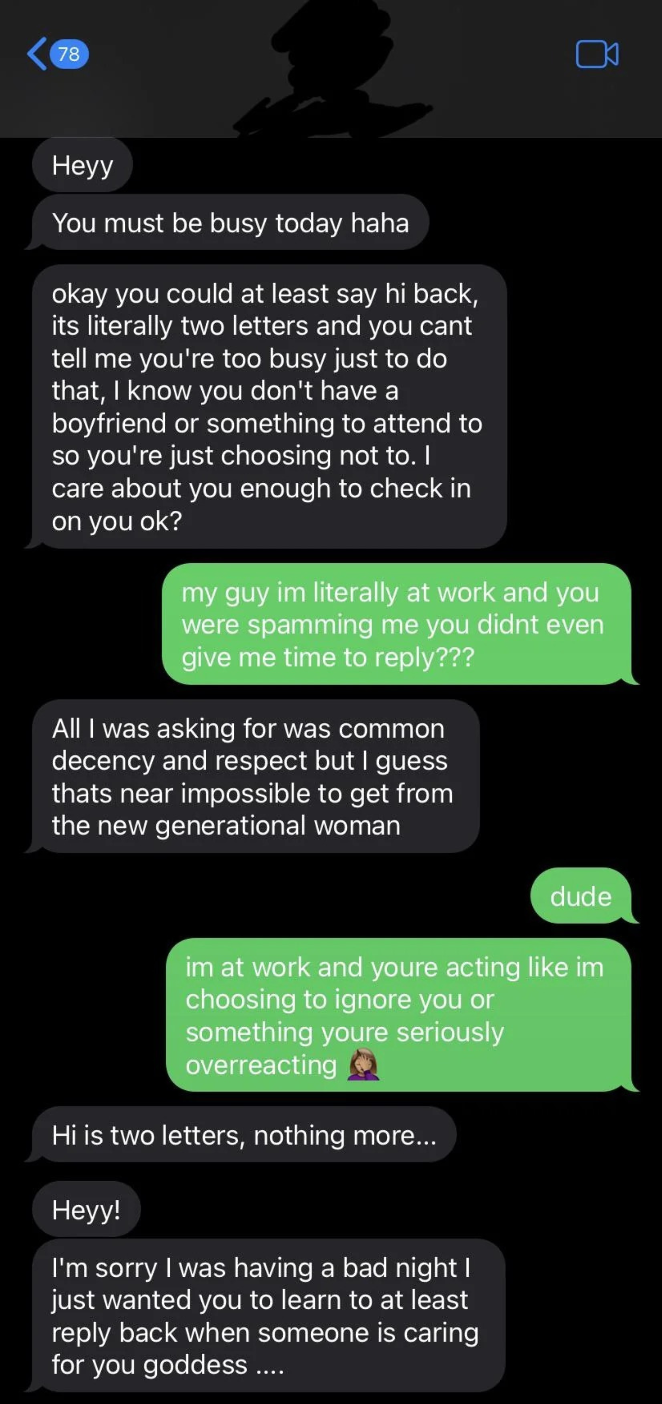 He&#x27;s just asking for common decency and scolding her for not at least responding with &quot;hi&quot; when she&#x27;s at work, since he knows she &quot;doesn&#x27;t have a boyfriend or anything to attend to&quot;