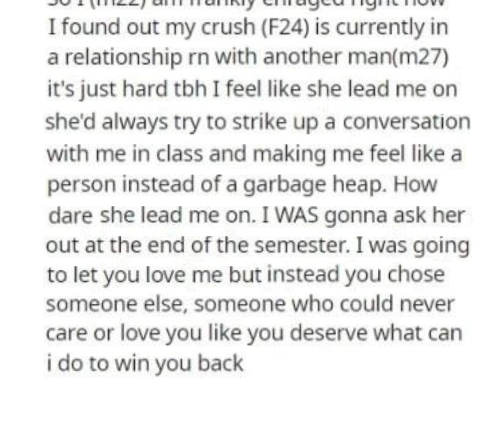 He&#x27;s devastated that his crush who led him on by talking to him in class is in a relationship